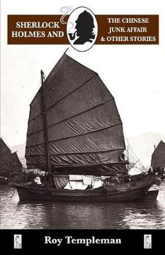 Cover image for Sherlock Holmes and the Chinese Junk Affair and Other Stories