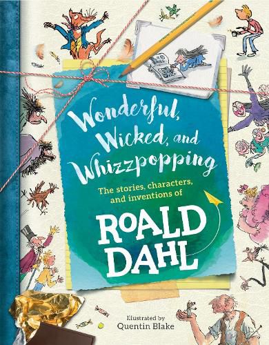 Wonderful, Wicked, and Whizzpopping: The Stories, Characters, and Inventions of Roald Dahl