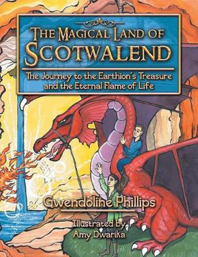 Cover image for The Magical Land of Scotwalend The Journey to the Earthion's treasure and the Eternal Flame of Life: The Journey to the Earthion's treasure and the Eternal Flame of Life