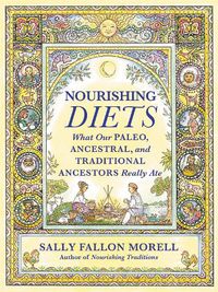 Cover image for Nourishing Diets: How Paleo, Ancestral and Traditional Peoples Really Ate