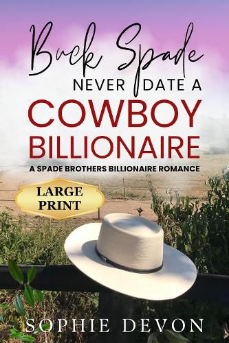 Cover image for Buck Spade - Never Date a Cowboy Billionaire | A Spade Brothers Billionaire Romance LARGE PRINT