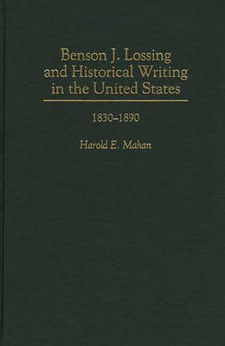 Benson J. Lossing and Historical Writing in the United States: 1830-1890