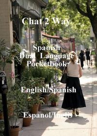 Cover image for Chat 2 Way Spanish: Dual Language Phrase Book