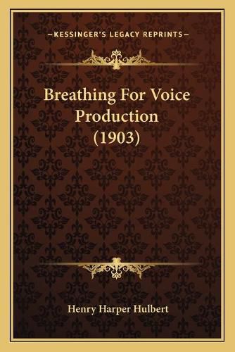 Cover image for Breathing for Voice Production (1903)