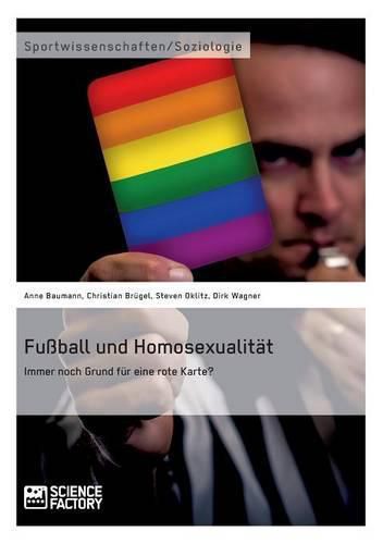 Cover image for Fussball und Homosexualitat. Immer noch Grund fur eine rote Karte?