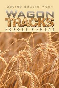 Cover image for Wagon Tracks: Across Kansas