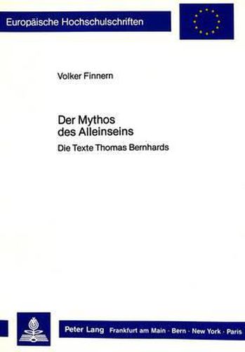 Der Mythos Des Alleinseins: Die Texte Thomas Bernhards