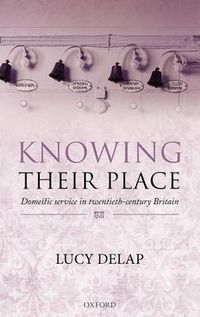 Cover image for Knowing Their Place: Domestic Service in Twentieth-Century Britain