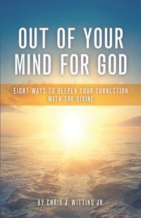 Cover image for Out Of Your Mind For God