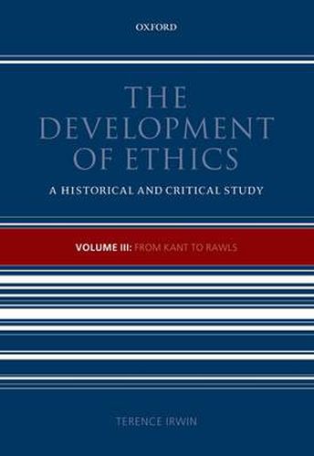 Cover image for The Development of Ethics, Volume 3: From Kant to Rawls