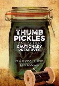 Cover image for Thumb Pickles and Other Cautionary Preserves