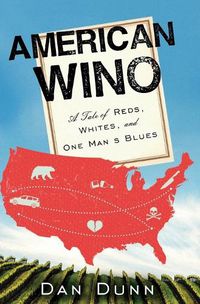 Cover image for American Wino: A Tale of Reds, Whites, and One Man's Blues