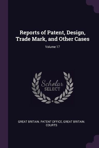 Cover image for Reports of Patent, Design, Trade Mark, and Other Cases; Volume 17