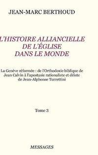 Cover image for Tome 3. L'HISTOIRE ALLIANCIELLE DE L'EGLISE DANS LE MONDE