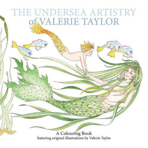 The Undersea Artistry of Valerie Taylor: A Coloring Book featuring original illustrations by Valerie Taylor