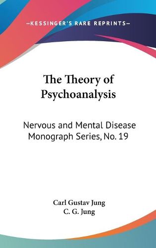 Cover image for The Theory of Psychoanalysis: Nervous and Mental Disease Monograph Series, No. 19