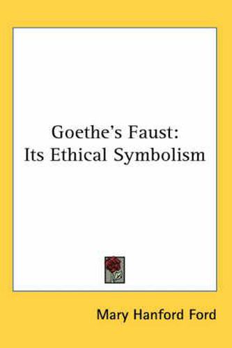 Cover image for Goethe's Faust: Its Ethical Symbolism