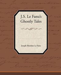 Cover image for J.S. Le Fanu S Ghostly Tales