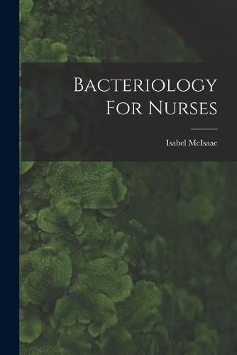 Cover image for Bacteriology For Nurses