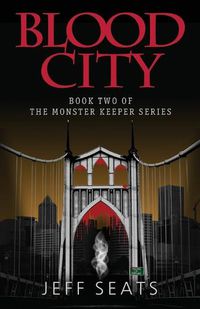 Cover image for Blood City: Book Two Of The Monster Keeper Series