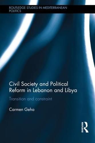 Cover image for Civil Society and Political Reform in Lebanon and Libya: Transition and constraint