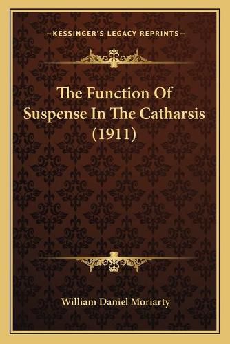 Cover image for The Function of Suspense in the Catharsis (1911)