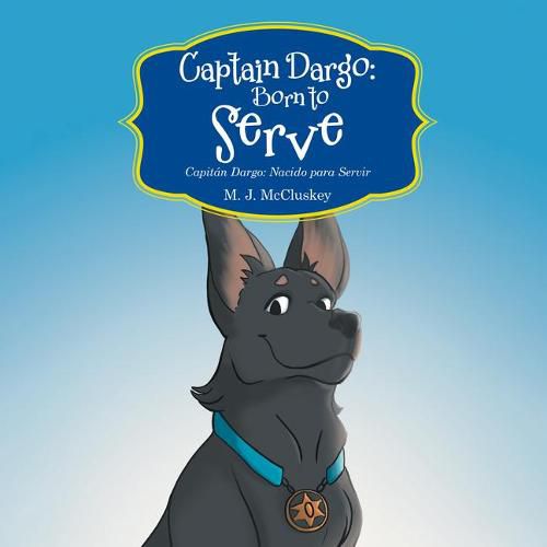 Cover image for Captain Dargo: Born to Serve: Capitan Dargo: Nacido Para Servir