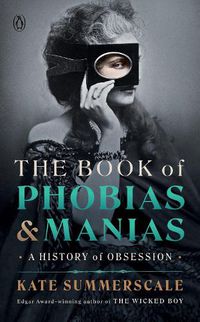 Cover image for The Book of Phobias and Manias: A History of Obsession