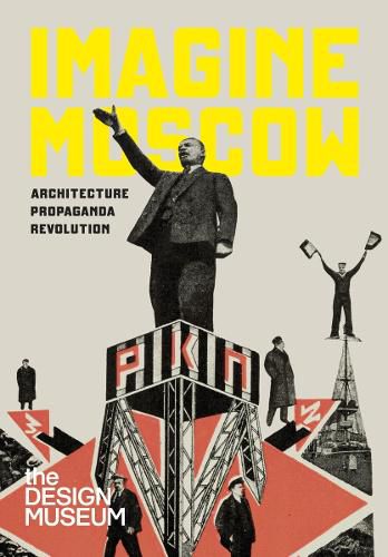 Cover image for Imagine Moscow: Architecture Propaganda Revolution