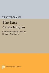 Cover image for The East Asian Region: Confucian Heritage and Its Modern Adaptation