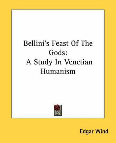 Cover image for Bellini's Feast of the Gods: A Study in Venetian Humanism