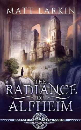 Cover image for The Radiance of Alfheim: Eschaton Cycle