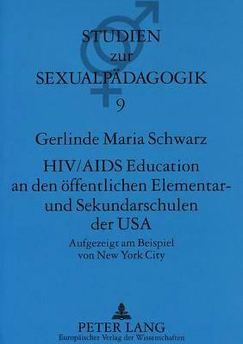 HIV/AIDS Education an Den Oeffentlichen Elementar- Und Sekundarschulen Der USA: Aufgezeigt Am Beispiel Von New York City