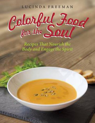 Cover image for Colorful Food for the Soul: Recipes That Nourish the Body and Engage the Spirit