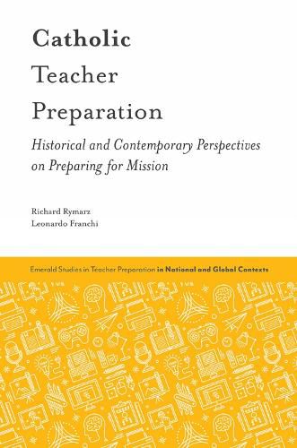 Cover image for Catholic Teacher Preparation: Historical and Contemporary Perspectives on Preparing for Mission