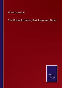 Cover image for The United Irishmen, their Lives and Times