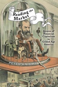 Cover image for Reading the Market: Genres of Financial Capitalism in Gilded Age America