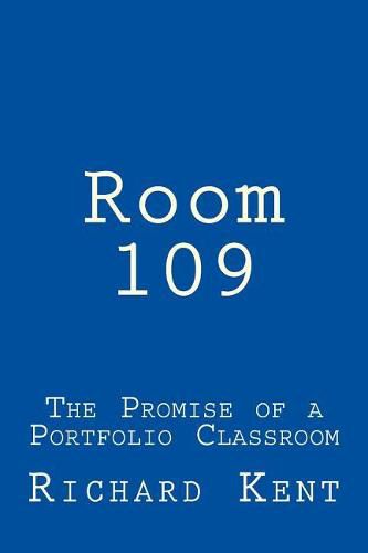 Room 109: The Promise of a Portfolio Classroom