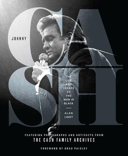 Cover image for Johnny Cash: The Life and Legacy of the Man in Black Featuring Photographs and Artifacts Form the Cash Family Archives