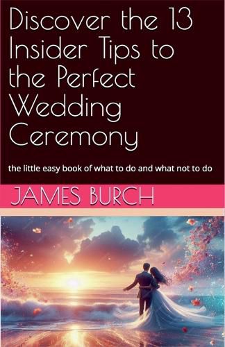 Cover image for Discover the 13 Insider Tips to the Perfect Wedding Ceremony