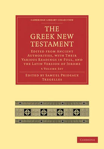 Cover image for The Greek New Testament 7 Volumes in 5 Paperback Pieces: Edited from Ancient Authorities, with their Various Readings in Full, and the Latin Version of Jerome