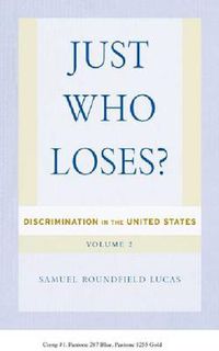 Cover image for Just Who Loses?: Discrimination in the United States, Volume 2