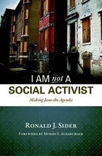 Cover image for I Am Not a Social Activist: Making Jesus the Agenda