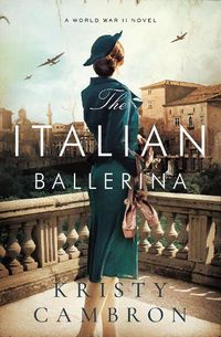 Cover image for The Italian Ballerina: A World War II Novel