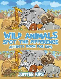 Cover image for Wild Animals Spot the Difference Activity Book for Kids