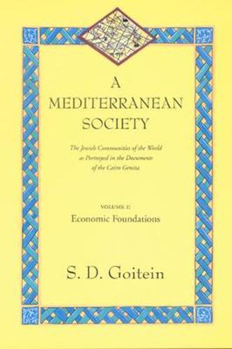 Cover image for A Mediterranean Society, Volume I: The Jewish Communities of the Arab World as Portrayed in the Documents of the Cairo Geniza, Economic Foundations