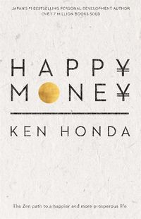 Cover image for Happy Money: The Zen path to a happier and more prosperous life
