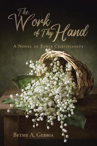 Cover image for The Work of Thy Hand: A Novel of Early Christianity