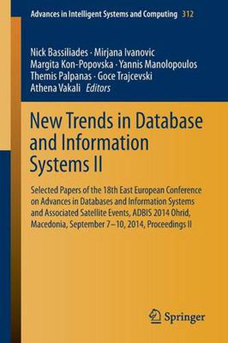 New Trends in Database and Information Systems II: Selected papers of the 18th East European Conference on Advances in Databases and Information Systems and Associated Satellite Events, ADBIS 2014 Ohrid, Macedonia, September 7-10, 2014 Proceedings II