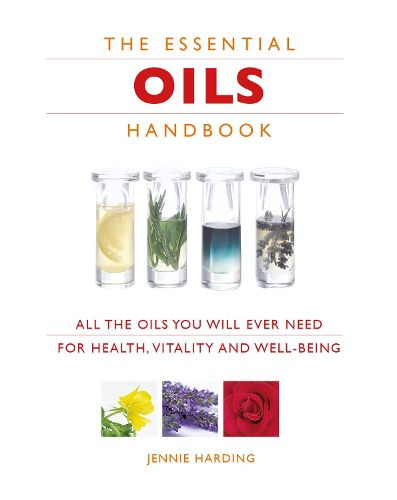 Cover image for Essential Oils Handbook: All the Oils You Will Ever Need for Health, Vitality and Well-being